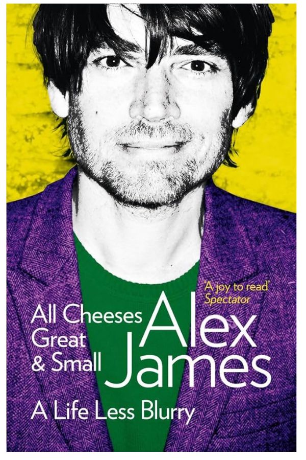 All Cheeses Great & Small - Alex James